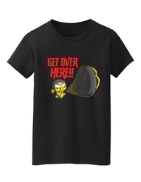 Get Over Here!!! Tee