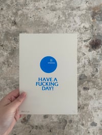 Image 1 of 'Have a Fucking Day!' A5 Hand-Pulled Screen Print on Coloured Card