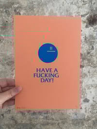 Image 2 of 'Have a Fucking Day!' A5 Hand-Pulled Screen Print on Coloured Card