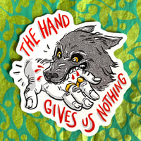 Image 1 of The Hand Gives Us Nothing Sticker