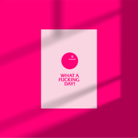 Image 1 of  'What A Fucking Day!' A5  Pink on Pink Limited Hand-Pulled Screen Print