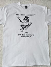 Image 2 of Am I free tomorrow t-shirt