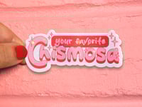 Image 1 of Your Favorite Chismosa Die Cut Vinyl Sticker