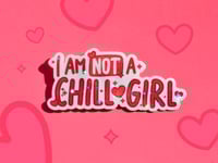 Image 1 of I Am Not A Chill Girl Die Cut Vinyl Sticker