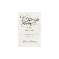 GLORY IN THE ORDINARY By Courtney Reisigg