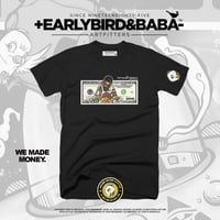Image 2 of EB WE MADE MONEY Tee By +EarlyBirdBaba-