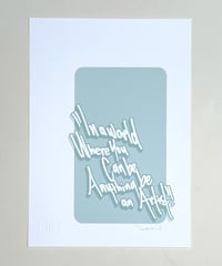 Image 1 of In a world where you can be anything be an artist - Signed and embossed Fine Art Print 