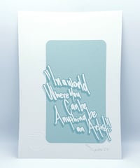 Image 6 of In a world where you can be anything be an artist - Signed and embossed Fine Art Print 