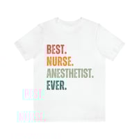 Image 4 of Best Nurse Anesthetist Ever T-Shirt, Women Nurse Shirt, Men Shirt, Nurse Gift Idea, Anesthetist G...