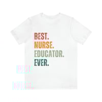 Image 4 of Best Nurse Educator Ever T-Shirt, Women Nurse Shirt, Men Shirt, Nurse Gift Idea, Educator Gift Id...