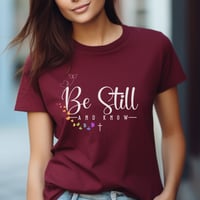 Image 5 of Be Still And Know T-Shirt, Faith Shirt, Christian Shirt, Religious Shirt, Christian Apparel, Chri...