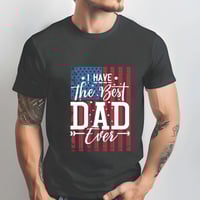 Image 3 of American Flag Father's Day T-Shirt, The Best Dad Ever T Shirt,  Gift For Fathers Day, Dad Gift, G...