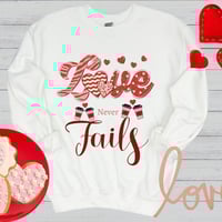 Image 1 of Love Never Fails Sweatshirt, Valentine's Day Sweater, Valentine's Day Gift, Women Valentine's Day...
