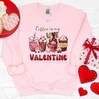 Image 2 of Coffee Is My Valentine Sweatshirt, Valentine's Day Sweater, Valentine's Day Gift, Gift for Mom, W...