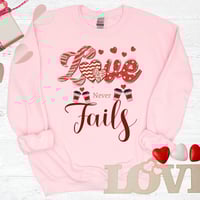 Image 2 of Love Never Fails Sweatshirt, Valentine's Day Sweater, Valentine's Day Gift, Women Valentine's Day...