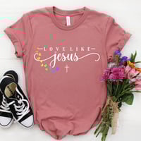 Image 3 of Love Like Jesus T-Shirt, Bible Quote Shirt, Christian Shirt, Religious Shirt, Christian Apparel, ...