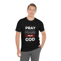 Image 1 of Pray, {raise, Trust God&lt; Encouraging And Hopeful Unisex Jersey Short Sleeve Tee
