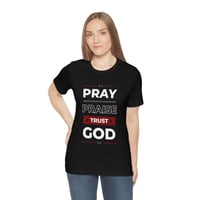 Image 2 of Pray, {raise, Trust God&lt; Encouraging And Hopeful Unisex Jersey Short Sleeve Tee