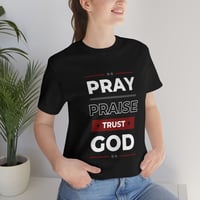 Image 3 of Pray, {raise, Trust God&lt; Encouraging And Hopeful Unisex Jersey Short Sleeve Tee