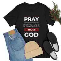 Image 4 of Pray, {raise, Trust God&lt; Encouraging And Hopeful Unisex Jersey Short Sleeve Tee