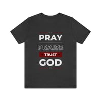 Image 6 of Pray, {raise, Trust God&lt; Encouraging And Hopeful Unisex Jersey Short Sleeve Tee