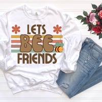 Image 2 of Let's Bee Friends Shirt, Retro Sweatshirt, Women Fall Sweatshirt, Ladies Fall Sweater Unisex Heav...
