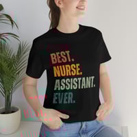 Image 1 of Best Nurse Assistant Ever T-Shirt, Women Nurse Shirt, Men Nurse Shirt, Nurse Assistant Gift Idea,...