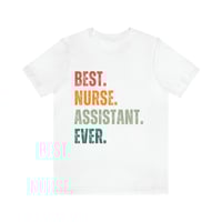 Image 4 of Best Nurse Assistant Ever T-Shirt, Women Nurse Shirt, Men Nurse Shirt, Nurse Assistant Gift Idea,...