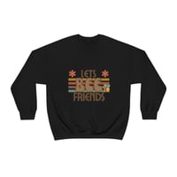 Image 5 of Let's Bee Friends Shirt, Retro Sweatshirt, Women Fall Sweatshirt, Ladies Fall Sweater Unisex Heav...