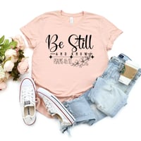 Image 2 of Be Still And Know T-Shirt, Women Christian Shirt, Religious Woman Tee, Christian Apparel, Funny T...