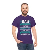 Image 1 of Father's Day Shirt, Dad We Have Tried To Find The Best Gift For You , But We Already Belong To Yo...