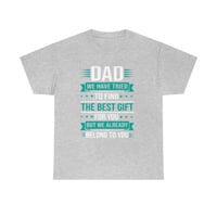Image 8 of Father's Day Shirt, Dad We Have Tried To Find The Best Gift For You , But We Already Belong To Yo...