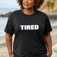 Image 2 of "TIRED" TShirt