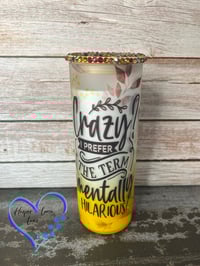 Image 1 of 20oz Crazy? I Prefer the Term Mentally Hilarious