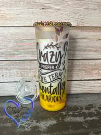 Image 2 of 20oz Crazy? I Prefer the Term Mentally Hilarious