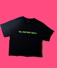 Image 1 of TELL YOUR MOM I SAID HI