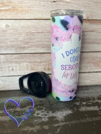 Image 2 of 20oz I Don't Have Enough Serotonin for This Crap Sublimation Tumbler
