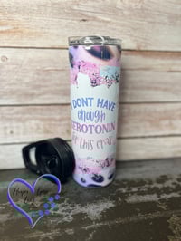 Image 1 of 20oz I Don't Have Enough Serotonin for This Crap Sublimation Tumbler 