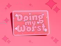 Image 1 of Doing My Worst Die Cut Vinyl Sticker