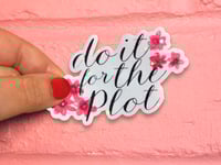 Image 1 of Do It For The Plot Die Cut Vinyl Sticker