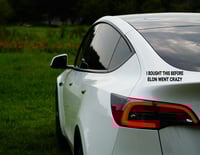 Image 2 of I Bought This Before Elon Went Crazy Vinyl Decal for Vehicle- Easy To Apply- Handmade Vehicle Dec...