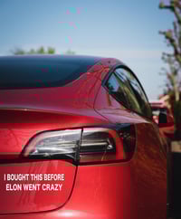 Image 4 of I Bought This Before Elon Went Crazy Vinyl Decal for Vehicle- Easy To Apply- Handmade Vehicle Dec...