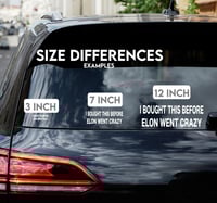 Image 5 of I Bought This Before Elon Went Crazy Vinyl Decal for Vehicle- Easy To Apply- Handmade Vehicle Dec...
