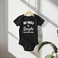 Image 1 of My Uncle Is Single Funny Baby Shower Gift, Hilarious Baby Bodysuit, Fun New Mom Gift, Cool Baby C...