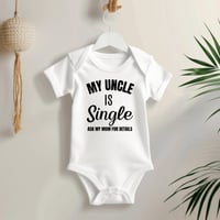 Image 2 of My Uncle Is Single Funny Baby Shower Gift, Hilarious Baby Bodysuit, Fun New Mom Gift, Cool Baby C...