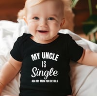 Image 3 of My Uncle Is Single Funny Baby Shower Gift, Hilarious Baby Bodysuit, Fun New Mom Gift, Cool Baby C...