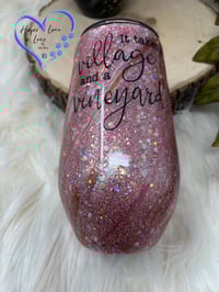 Image 7 of 17oz  It Takes a Village and a Vineyard Wine Tumblers Rose or Black