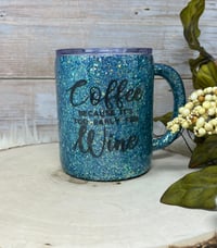 Image 1 of 12oz Coffee Because It's Too Early for Wine tumbler