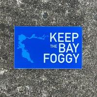 Image 1 of Keep the Bay Foggy - sticker