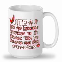 Image 2 of Team Canada- Vote As If Lives and Livelihoods Depend On It Mug